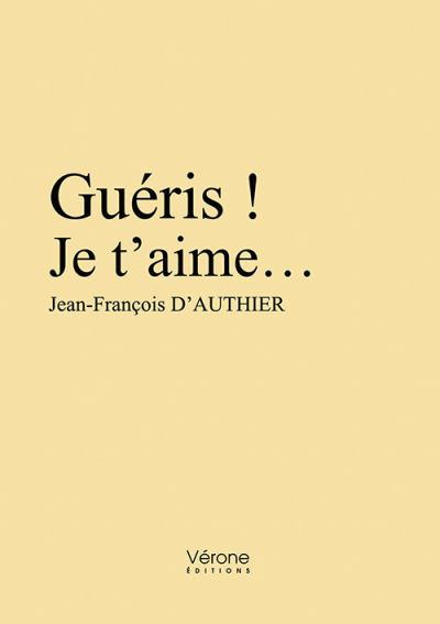 Guéris ! Je t'aime…