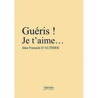 Guéris ! Je t'aime...