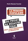 La Primaire populaire du projet au désastre final