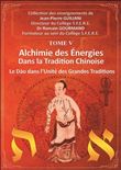 Alchimie des énergies dans la Tradition chinoise Tome 5 - Le Dao dans l'Unité des Grandes Traditions