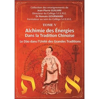 Alchimie des énergies dans la Tradition chinoise Tome 5 - Le Dao dans l'Unité des Grandes Traditions