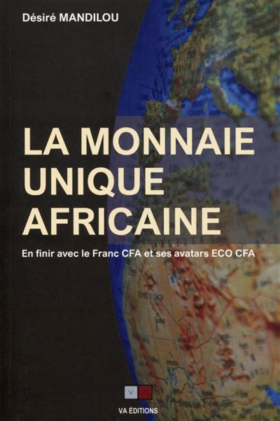 La monnaie unique africaine En finir avec le franc CFA