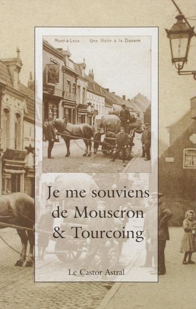 Je me souviens de Mouscron et de Tourcoing -  Collectif - broché