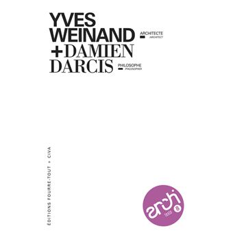 Architexto : Yves Weinand, architecte - Damien Darcis, philosophe