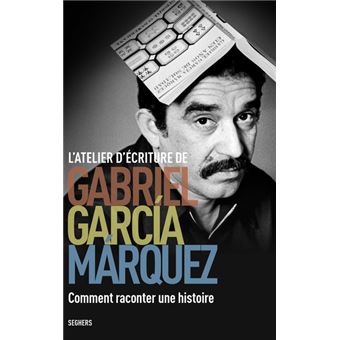 L'atelier d'écriture de Gabriel Garcia Marquez
