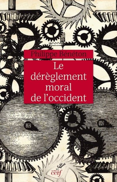 Le dérèglement moral de l'Occident - Philippe Bénéton - broché