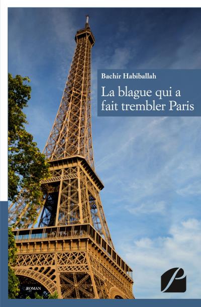 La Blague qui a fait trembler Paris - Bachir Habiballah - broché