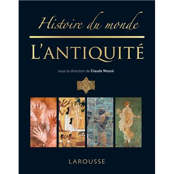 Histoire du monde de l'Antiquité Tome 1 Antiquité - relié - Claude Mossé -  Achat Livre | fnac