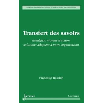 Transfert des savoirs strategies moyens d'action solutions a