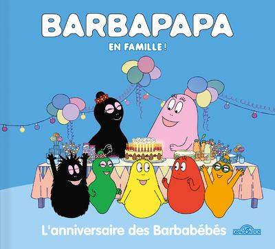 Barbapapa Barbapapa En Famille L Anniversaire Des Barbabebes Alice Taylor Thomas Taylor Cartonne Achat Livre Fnac