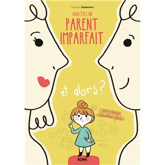 Vous êtes un parent imparfait et alors ?
