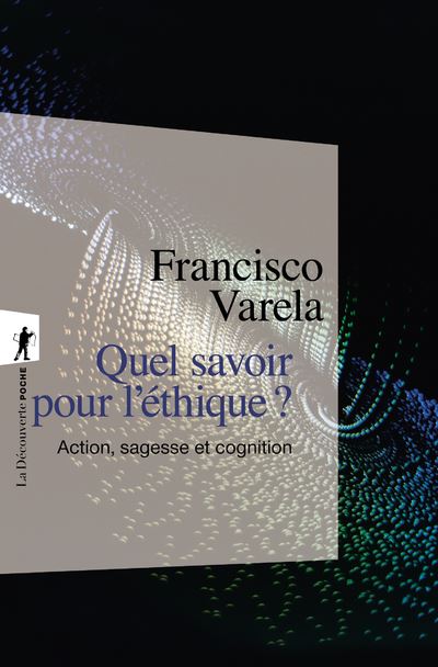 Quel savoir pour l'éthique ? - Francisco J. Varela - Poche