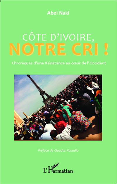 Côte d'Ivoire notre cri - Abel Naki - broché
