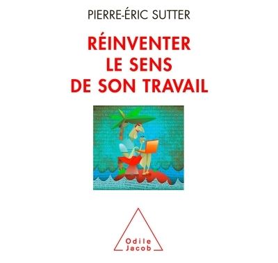Réinventer le sens de son travail