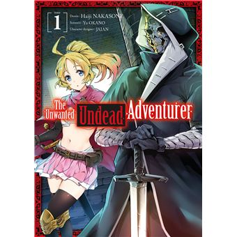 The Unwanted Undead Adventurer - Tome 1 - The Unwanted Undead