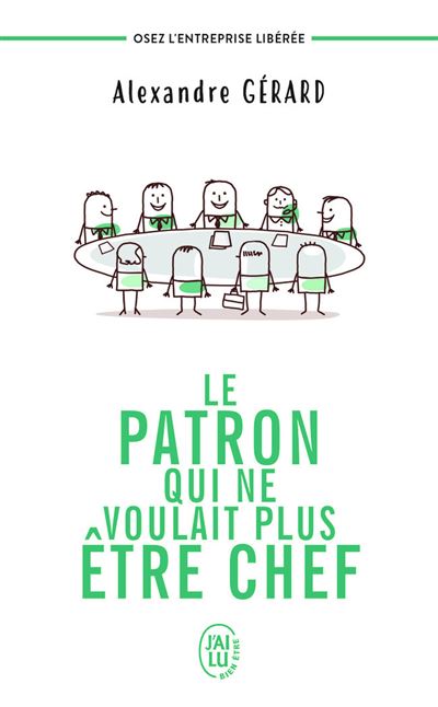 Le patron qui ne voulait plus être chef - Alexandre Gérard - Poche