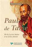 Paul de Tarse - De la Loi de Moïse à la Grâce divine