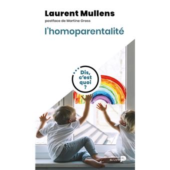 Dis, c'est quoi l'homoparentalité ?