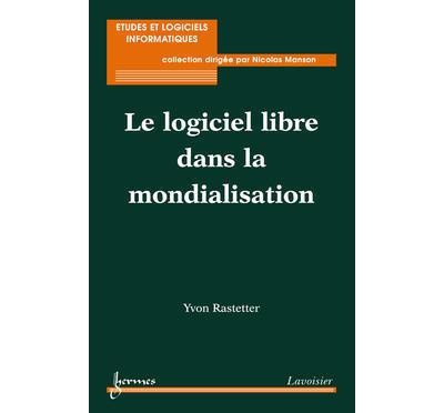 Le logiciel libre dans la mondialisation -  Rastetter - broché