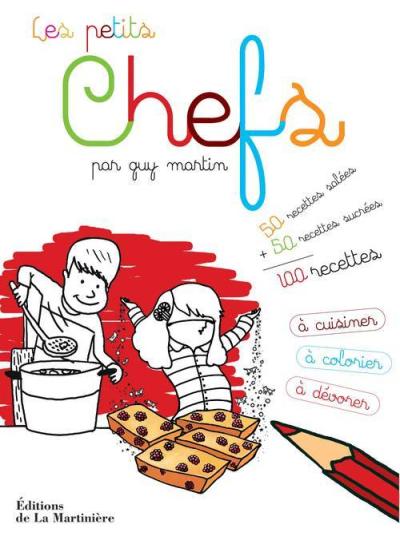Les Petits Chefs. 100 recettes à cuisiner, à colorier et à