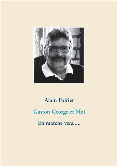 Gaston George et Moi - Alain Poirier - broché
