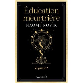 Éducation meurtrière Leçon n°1 - broché - Naomi Novik, Benjamin Kuntzer -  Achat Livre ou ebook | fnac