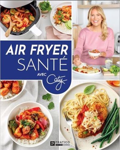 Air fryer santé - Caty Bérubé (2024)