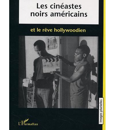 Les cinéastes noirs américains et le rêve hollywoodien