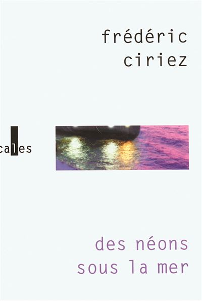 Des néons sous la mer - Frédéric Ciriez - broché