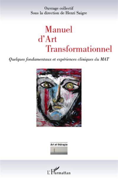 Manuel d'art transformationnel : quelques fondamentaux et expériences cliniques du MAT