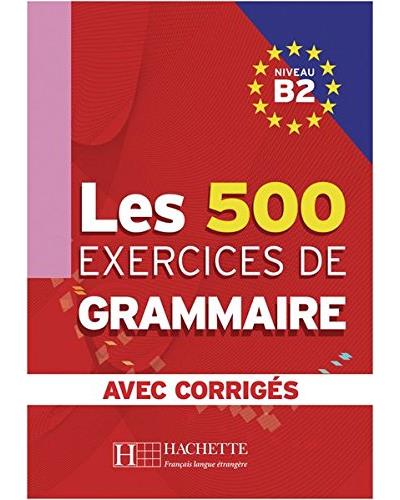 Les 500 exercices de grammaire B2