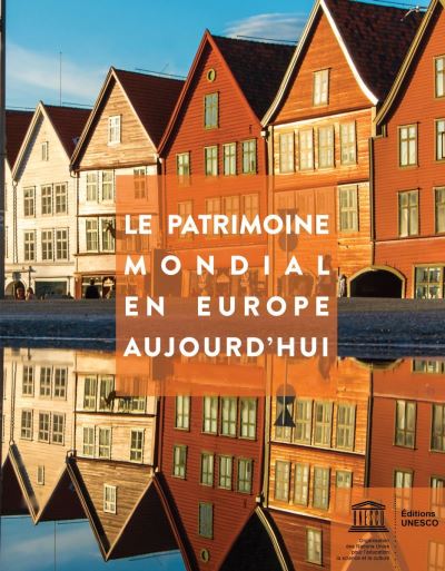 Le patrimoine mondial en Europe aujourd'hui