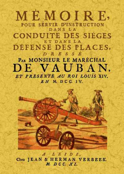 Mémoire pour servir d'instruction dans la conduite des sièges et dans la défense des places - Sébastien Le Prestre De Vauban - broché