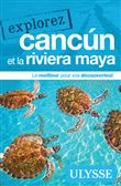 Explorez Cancun et la Riviera Maya