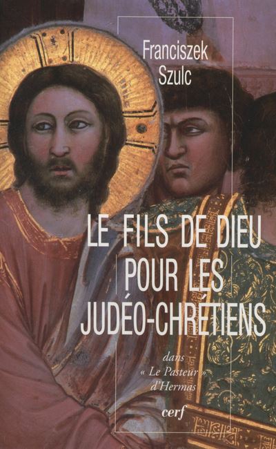 Le Fils de Dieu pour les judéo-chrétiens dans " Le Pasteur " d'Hermas