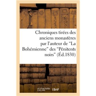Chroniques tirées des anciens monastères par l'auteur de "La Bohémienne" des "Pénitents noirs"