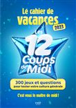 Le Cahier de vacances - Les 12 coups de midi
