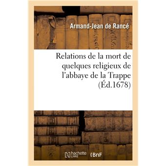 Relations de la mort de quelques religieux de l'abbaye de la Trappe