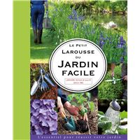 Le Petit Larousse du jardin facile