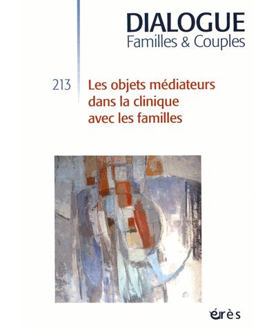 Dialogue 213 - les objets médiateurs dans la clinique avec les familles
