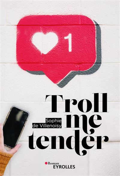 Troll me tender - Sophie de Villenoisy - Eyrolles - broché - Roman