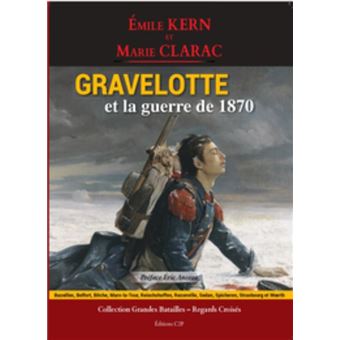 Gravelotte et la guerre de 1870 - 1