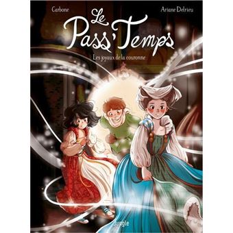 Le Pass Temps Tome 1 Le Pass Temps Tome 1 Les Joyaux De La Couronne Remise En Avant Benedicte Carboneill Ariane Delrieu Cartonne Achat Livre Ou Ebook Fnac