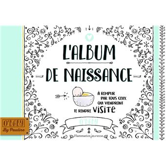 L Album De Naissance A Remplir Par Tous Ceux Qui Viendront Te Rendre Visite Relie Pauline Oud Pauline Oud Achat Livre Fnac