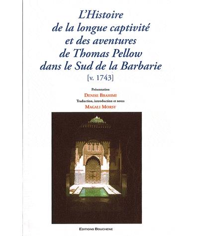 L'histoire de la longue captivité et des aventures de Thomas Pellow dans le sud de la Barbarie