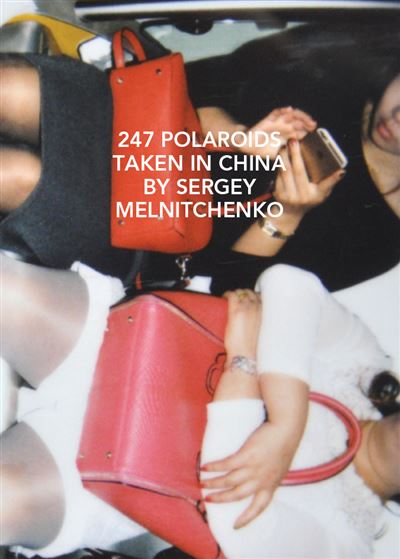 247 Polaroids Taken in China - Sergey Melnitchenko - broché