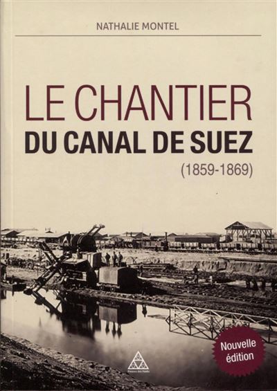Le chantier du canal de suez (1859-1869) - Nathalie Montel - (donnée non spécifiée)