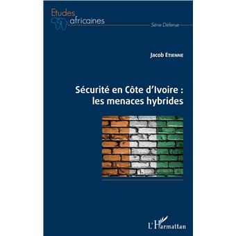 Sécurité en Côte d'Ivoire : les menaces hybrides