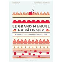 Le Grand Livre de la pâtisserie et des desserts - Charrette, Jacques;  Vence, Céline: 9782226079350 - AbeBooks