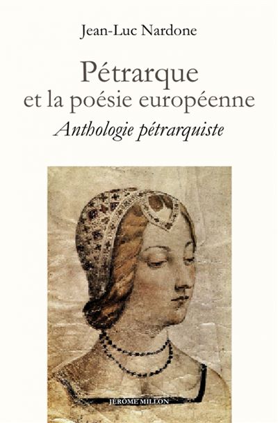 Pétrarque et la poésie européenne - Anthologie pétrarquiste - Jean-Luc Nardone - broché